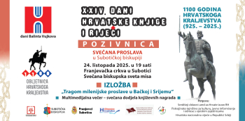 22. - 25.10. – XXIV. Dani hrvatske knjige i riječi - dani Balinta Vujkova u Subotici