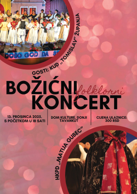 13. 12. Božićni koncert folklornog odjela HKPD-a Matija Gubec Tavankut