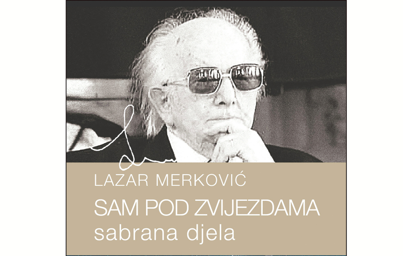 Lazar Merković – Sam pod  zvijezdama – sabrana djela